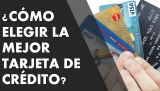 Cómo Elegir la Tarjeta de Crédito 💳 Perfecta para Ti