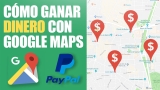Cómo Ganar Dinero con Google Maps – Ganar Dinero en Línea